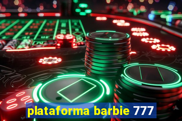 plataforma barbie 777